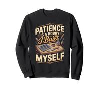 Patience Is a Hobby I Built Myself Model Building Scale Sweatshirt