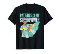 Patience is My Superpower Superhero Power Calmness Quote T-Shirt