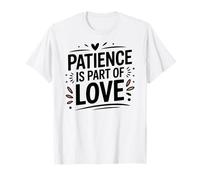 Patience is Part of Love Autism Parent Family Support T-Shirt