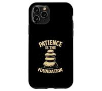 Patience Is The Foundation Stone Balance Zen Case for iPhone 11 Pro