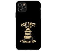 Patience Is The Foundation Stone Balance Zen Case for iPhone 11 Pro Max
