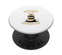 Patience Is The Foundation Stone Balance Zen PopSockets Adhesive PopGrip