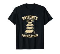 Patience Is The Foundation Stone Balance Zen T-Shirt