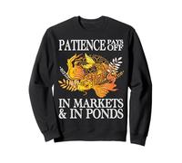 Patience Pays Off In Markets & In Ponds Funny Investor Sweatshirt