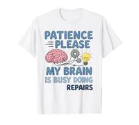Patience Please My Brain is Busy Doing Repairs Funny Quote T-Shirt