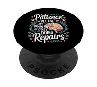 Patience Please My Brain Is Busy Doing Repairs - PopSockets Adhesive PopGrip