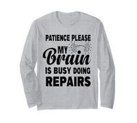 Patience Please My Brain is Busy Doing Repairs Recovery Long Sleeve T-Shirt