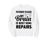 Patience Please My Brain is Busy Doing Repairs Recovery Sweatshirt