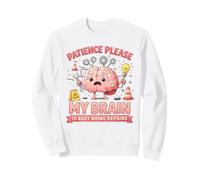 Patience Please My Brain Is Busy Doing Repairs Sweatshirt