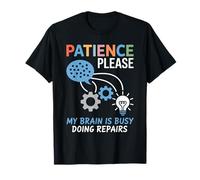 Patience Please My Brain is Busy Doing Repairs T-Shirt