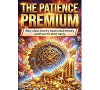 Patience Premium: Why slow money beats fast money and how to start early