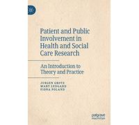 Patient and Public Involvement in Health and Social Care Research: An Introduction to Theory and Practice