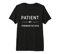 Patient by Fermentation Sourdough Baking Humor Premium T-Shirt