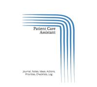 Patient Care Assistant: Journal, Notes, Ideas, Actions, Priorities, Checklists, Log | Tool for Daily Goal Setting Tracker | Time Management | ... | Project Office Book Gifts for Meetings