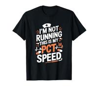 Patient Care, I'M Not Running This Is My Normal PCT Speed T-Shirt