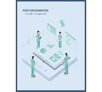 Patient Care Shift Documentation Logbook: Information for Transfer Transitions, Test Outcomes, Interventions: Record Log for Quality Improvement in ... Medical Professionals, Training Coordinators