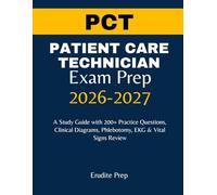 PATIENT CARE TECHNICIAN EXAM PREP 2026-2027: A Study Guide with 200+ Practice Questions, Clinical Diagrams, Phlebotomy, EKG & Vital Signs Review