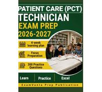 PATIENT CARE TECHNICIAN (PCT) EXAM PREP 2026-2027: 300 Practice Questions & Rationales for Clinical Skills Review with a 30-Day Learning Plan
