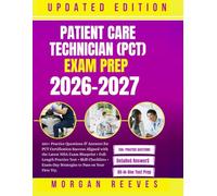 Patient Care Technician (PCT) Exam Prep 2026-2027: 350+ Practice Questions & Answers for PCT Certification Success Aligned with the Latest NHA Exam Blueprint