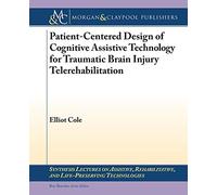 Patient-Centered Design of Cognitive Assistive Technology for Traumatic Brain Injury Telerehabilitation (Synthesis Lectures on Assistive, Rehabilitative, and Health-Preserving Technologies)