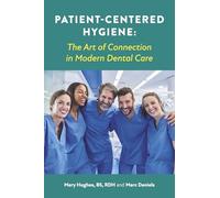 Patient-centered Hygiene: The Art of Connection in Modern Dental Care