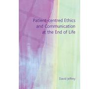 Patient-Centred Ethics and Communication at the End of Life