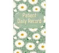 Patient Daily Record Pocket Logbook: Visit Notes, Notebook, Organizer, Log Book for Nursing Professionals, Hospice Nurse Reference Track and Record ... Documentation, Perfect Small Size Easy Carry