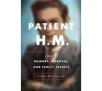 Patient H. M.: A Story of Memory, Madness, and Family Secrets