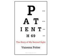 Patient H69: The Story of My Second Sight (Bloomsbury Sigma)