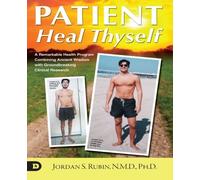Patient Heal Thyself: A Remarkable Health Program Combining Ancient Wisdom with Groundbreaking Clinical Research by Jordan S. Rubin (2016-03-29)