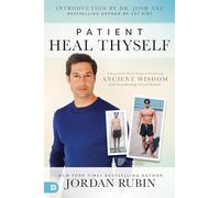 Patient Heal Thyself: A Remarkable Health Program Combining Ancient Wisdom with Groundbreaking Clinical Research