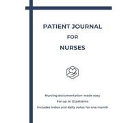 PATIENT JOURNAL FOR NURSES: Nursing documentation made easy - For up to 12 patients - Includes index and daily notes for one month