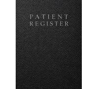 Patient Register: Patient Log Book for Appointment Tracking, Arrival Time Recording and Clinical Notes (Medical Practice Resources)