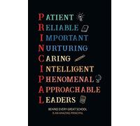 Patient Reliable Important Nurturing Caring Intelligent Phenomenal Approachable Leaders Behind Every Great School Is An Amazing Principal: School Principal Gifts for Men and Women