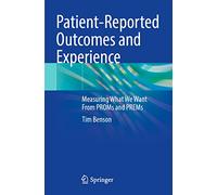 Patient-Reported Outcomes and Experience: Measuring What We Want From PROMs and PREMs