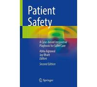 Patient Safety: A Case-based Innovative Playbook for Safer Care