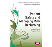 Patient Safety and Managing Risk in Nursing (Transforming Nursing Practice Series)