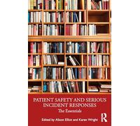 Patient Safety and Serious Incident Responses: The Essentials - Routledge