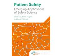 Patient Safety: Emerging Applications of Safety Science. Expert Insight for Healthcare Professionals