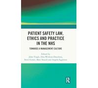 Patient Safety Law, Ethics and Practice in the NHS : Towards a Management Culture