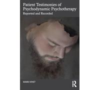 Patient Testimonies of Psychodynamic Psychotherapy: Reported and Recorded
