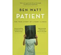 Patient : The True Story of a Rare Illness