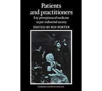 Patients and Practitioners: Lay Perceptions of Medicine in Pre-industrial Society (Cambridge Studies in the History of Medicine)