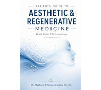 Patient's Guide To Aesthetic & Regenerative Medicine (Book One : The Landscape)