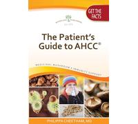 Patient's Guide to AHCC: Active Hexose Correlated Compound