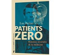 Patients zéro - Histoires inversées de la médecine