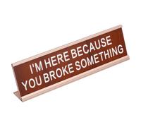 PATIKIL I'M HERE BECAUSE YOU BROKE SOMETHING Funny Desk Plate Sign, 20x5cm/7.87x2"
