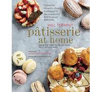 Patisserie at Home: Step-by-step recipes to help you master the art of French pastry