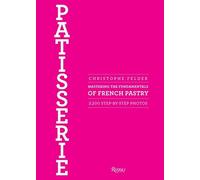 Patisserie Mastering the Fundamentals of French Pastry Mastering the Fundamen...