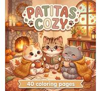 PATITAS COCY: A Cozy Cat Coloring Book for Adults | 40 Kawaii Scenes to Color, Relax and Unwind